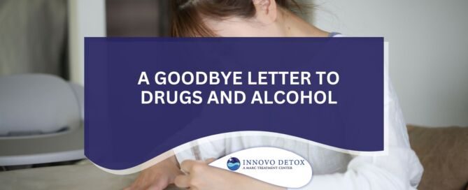A Goodbye Letter to Drugs and Alcohol