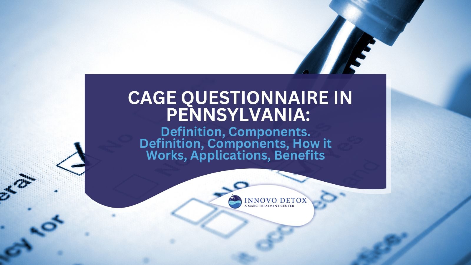 CAGE Questionnaire in Pennsylvania Definition, Components. Definition, Components, How it Works, Applications, Benefits