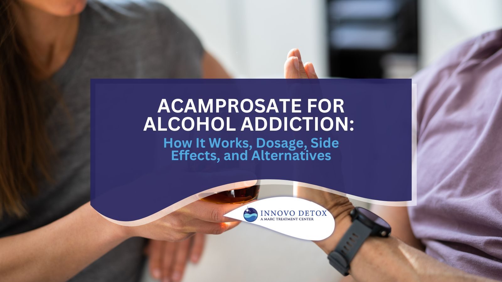 Acamprosate for Alcohol Addiction How It Works, Dosage, Side Effects, and Alternatives