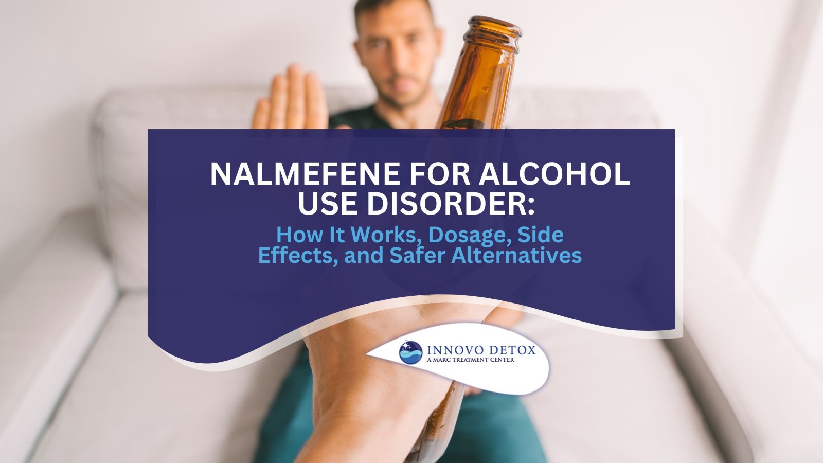 Nalmefene for Alcohol Use Disorder How It Works, Dosage, Side Effects, and Safer Alternatives