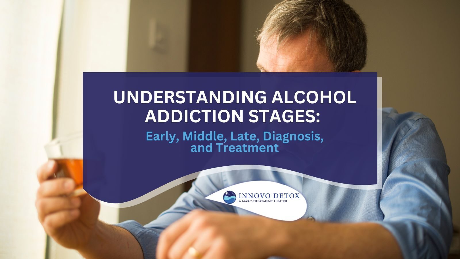 Alcohol Addiction Stages Early, Middle, Late, Diagnosis, and Treatment